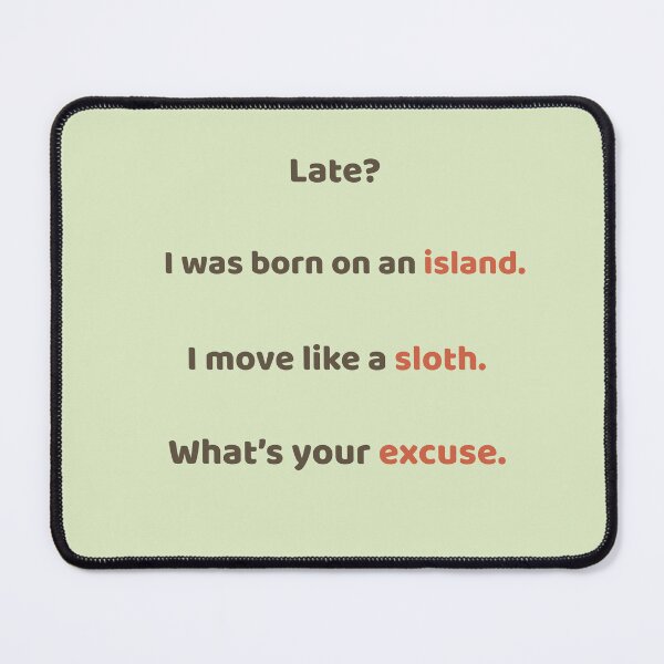 Item preview, What’s Your Excuse? – Funny Sloth Quote Design | Kindwaves Rare Land Series designed and sold by KWkindwaves.