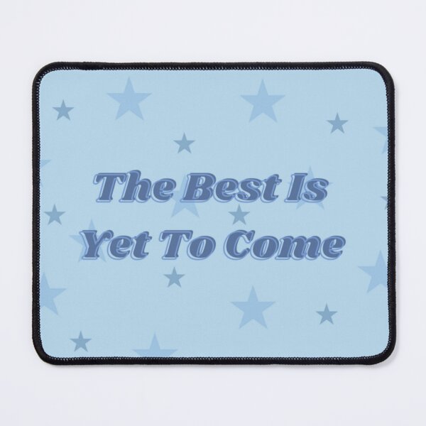 Item preview, The best is yet to come designed and sold by Shals08.