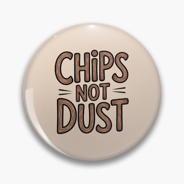 Item preview, Chips not dust designed and sold by Stuart Wallace's Extremely Specific & Nice Things.