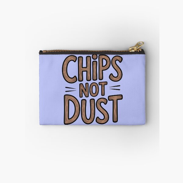 Item preview, Chips not dust designed and sold by Stuart Wallace's Extremely Specific & Nice Things.