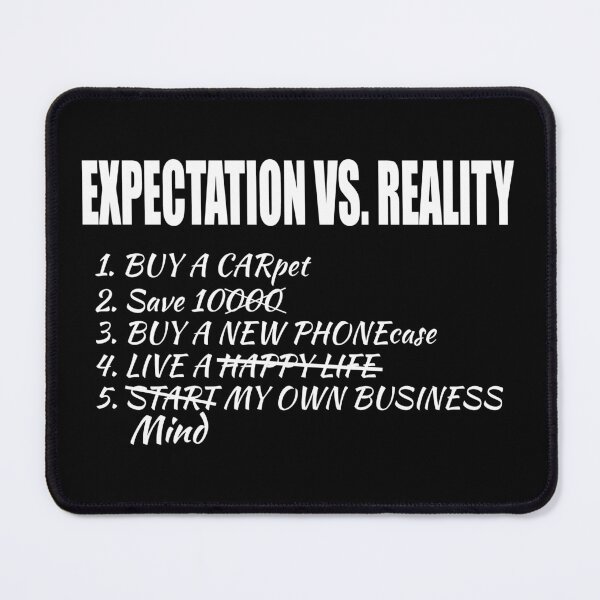 Item preview, Expectation vs Reality – Funny Relatable Life Goals Design designed and sold by Qudkin.