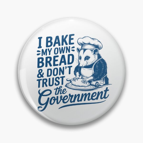 Item preview, I Bake My Own Bread Don’t Trust the Government | Funny Anti-Establishment Baking Quote | Sourdough Homesteader Prepper Gift Tee designed and sold by Zezeshop1.
