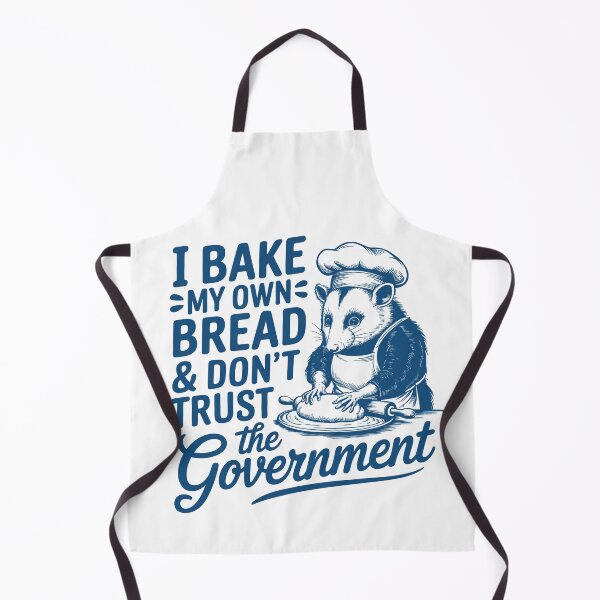 Item preview, I Bake My Own Bread Don’t Trust the Government | Funny Anti-Establishment Baking Quote | Sourdough Homesteader Prepper Gift Tee designed and sold by Zezeshop1.