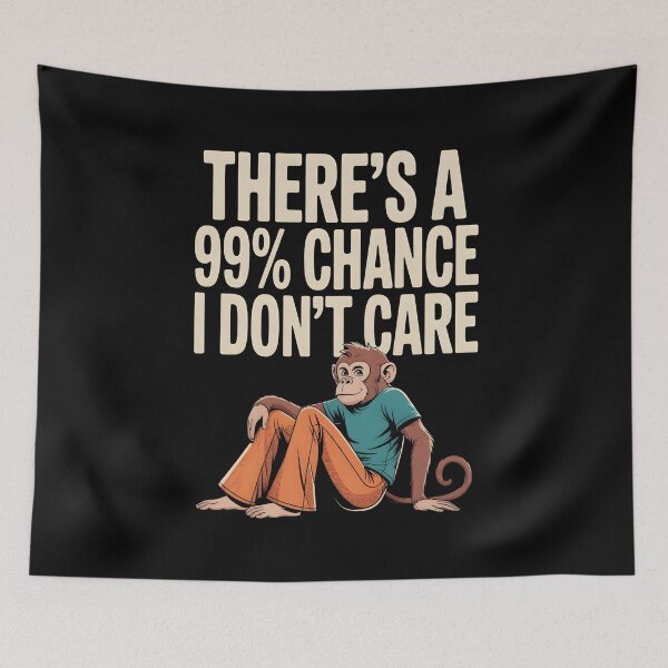 Item preview, There’s A 99% Chance I Don’t Care - Funny Monkey designed and sold by GRABAPSHOP.