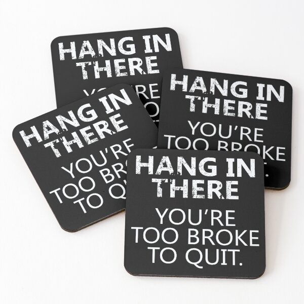 Item preview, Hang In There You’re Too Broke To Quit – Sarcastic Quote | Funny Financial Struggle | Relatable Work Humor designed and sold by Cree8if.