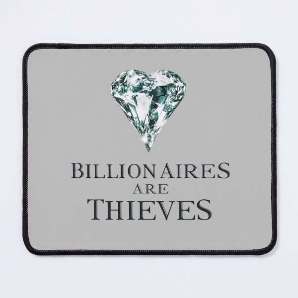 Item preview, Billionaires are thieves designed and sold by MendaciousMina.