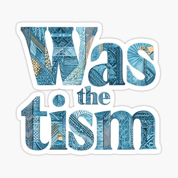 Was the tism Sticker