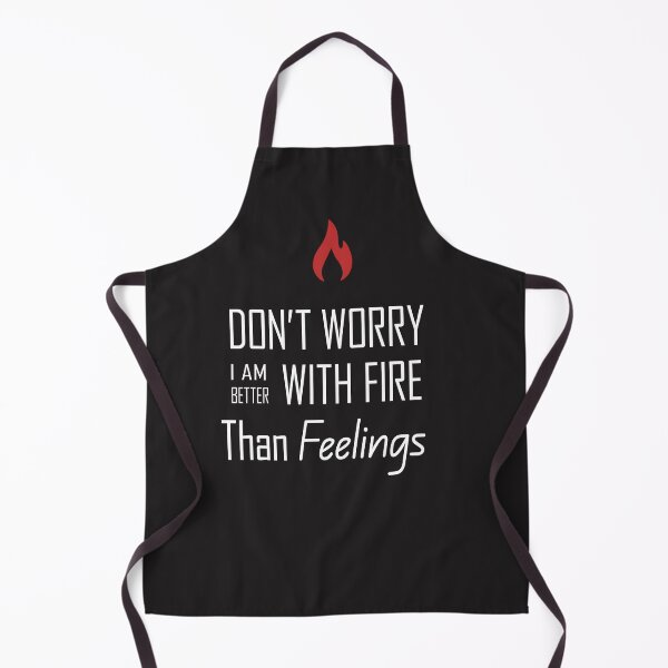 Item preview, Don’t worry I am better with fire than feelings designed and sold by Vibelymaded.