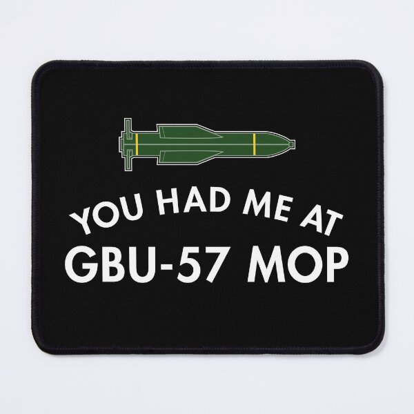 Item preview, You Had Me At GBU-57 MOP designed and sold by twHistory.