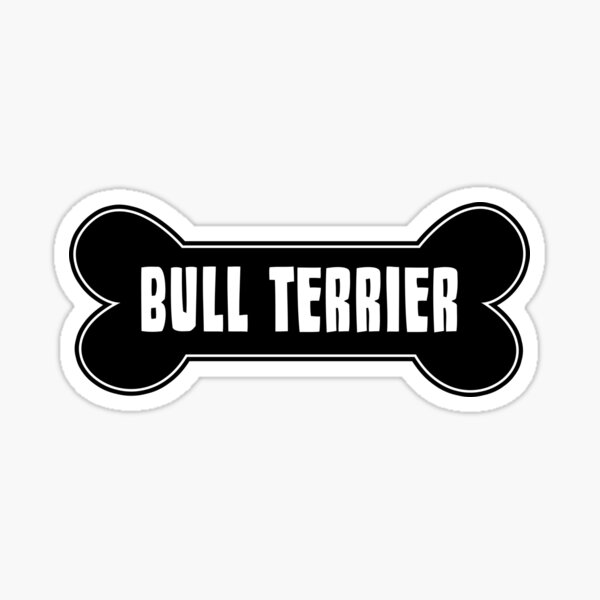 Bull Terrier Breed Name On A Bone | Gift For Bull Terrier Lovers, Bull Terrier Moms, Bull Terrier Dads & Bull Terrier Owners Sticker
