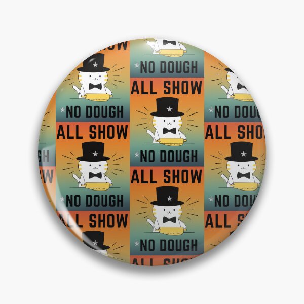 Item preview, ALL SHOW. NO DOUGH designed and sold by GrumpyGrans3.