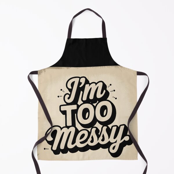 Item preview, I'm Too Messy – Grunge Art on Vintage Paper designed and sold by EmeraldeaArt.