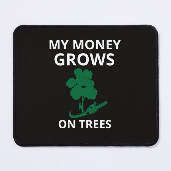 Item preview,  My Money Grows On Trees Funny Gifts For Arborists designed and sold by MIMSCorneR.