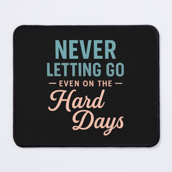 Item preview, Never Letting Go Even On The Hard Days: Emotional Mental Health Support Quote designed and sold by elynne9.