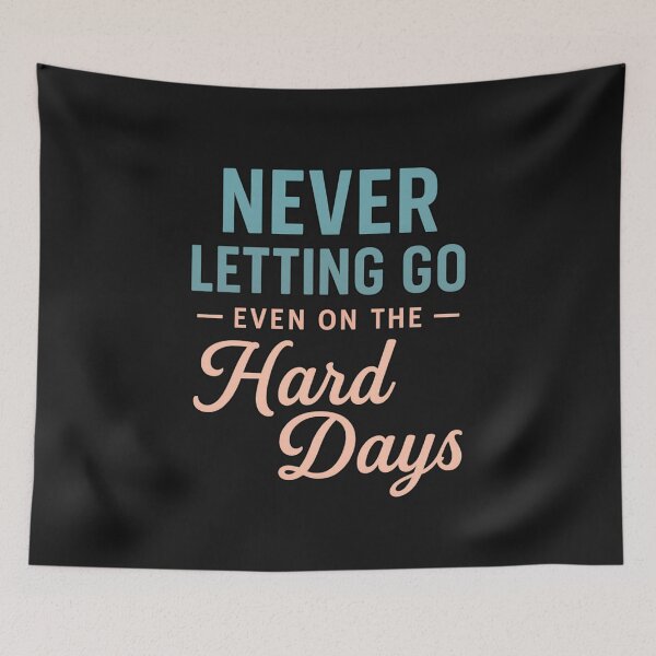 Item preview, Never Letting Go Even On The Hard Days: Emotional Mental Health Support Quote designed and sold by elynne9.