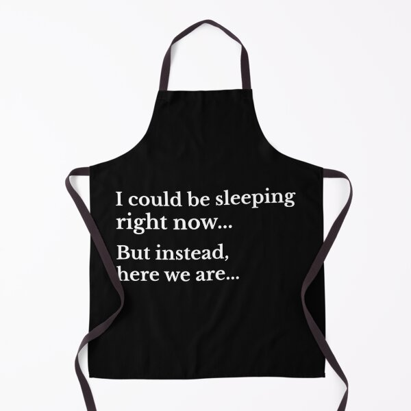 Item preview, I could be sleeping right now... But instead, here we are... | Funny and Chaotic Vibes designed and sold by beautyjan.