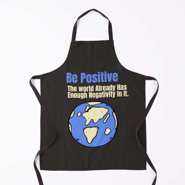 Item preview, Be Positive: The World Already Has Enough Negativity In It. designed and sold by CJPMerchShop.