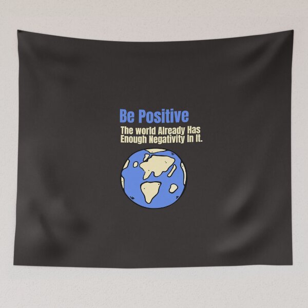 Item preview, Be Positive: The World Already Has Enough Negativity In It.  designed and sold by CJPMerchShop.