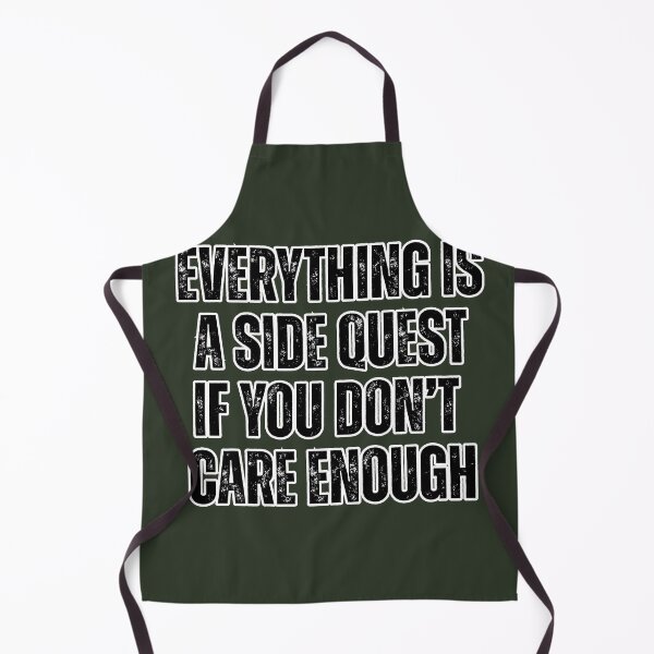 Item preview, Everything Is a Side Quest If You Don’t Care Enough designed and sold by TenkaTees.