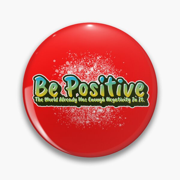 Item preview, Be Positive: The World Already Has Enough Negativity In It. (Second Version) designed and sold by CJPMerchShop.