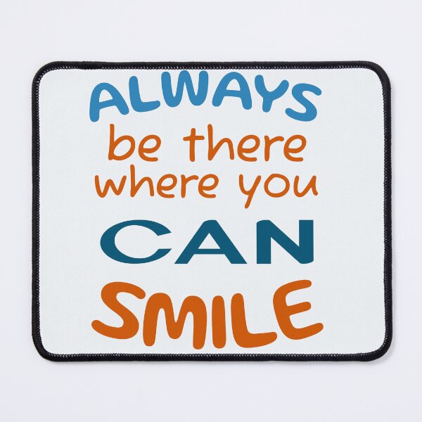Item preview, Always be there, where you can smile! designed and sold by DNC1134.