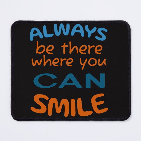 Item preview, Always be there, where you can smile designed and sold by DNC1134.