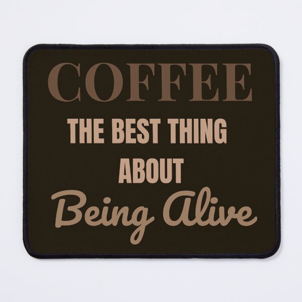 Item preview, Coffee – The Best Thing About Being Alive   designed and sold by donwillisjrart.