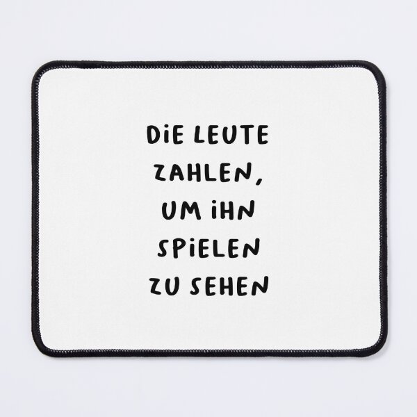 Item preview, Die Leute Zahlen, Um Ihn Spielen Zu Sehen - German Sports Quote 3 designed and sold by RM-Journey.