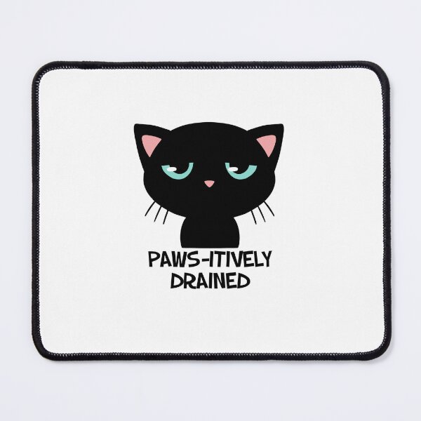 Item preview, Paws-itively Drained – Tired Kitty designed and sold by Aichan01.