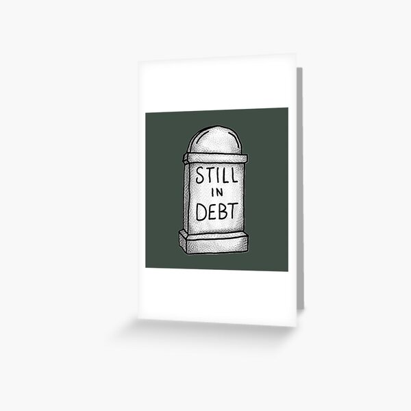 Item preview, "Still In Debt" Tombstone designed and sold by ZakAlsoDraws.