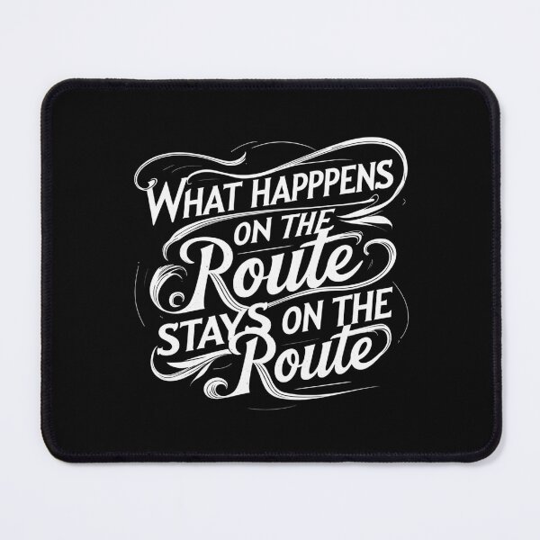 Item preview, What Happens On The Route Stays On The Route designed and sold by nmalarcher.