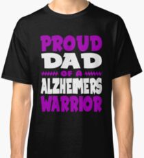 Proud Dad of a Alzheimers Warrior! ALZ Awareness Classic T-Shirt