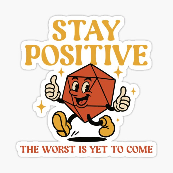Item preview, Stay Positive the Worst is Yet to Come TTRPG Dark Humor designed and sold by pixeptional.