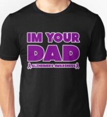Funny I'm Your Dad! Alzheimers Awareness Unisex T-Shirt
