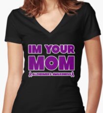 Funny I'm Your Mom! Alzheimers Awareness Women's Fitted V-Neck T-Shirt