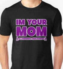 Funny I'm Your Mom! Alzheimers Awareness Unisex T-Shirt