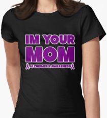 Funny I'm Your Mom! Alzheimers Awareness Women's Fitted T-Shirt