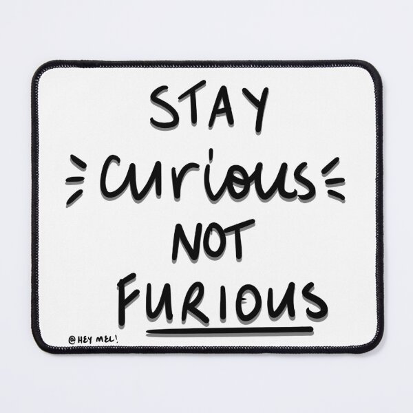 Item preview, Stay curious, not furious designed and sold by HeyMel-Comms.