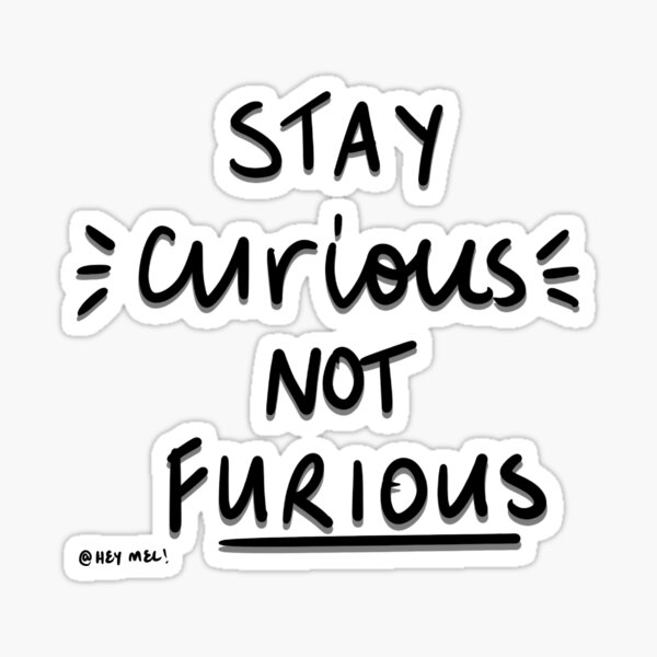 Item preview, Stay curious, not furious designed and sold by HeyMel-Comms.