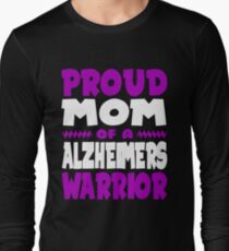 Proud Mom of a Alzheimers Warrior! END ALZ Awareness Long Sleeve T-Shirt