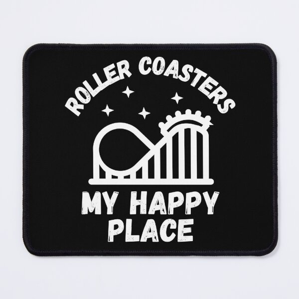 Item preview, Roller Coasters Are My Happy Place – Theme Park Adventure Design designed and sold by Coaster Culture Industries.