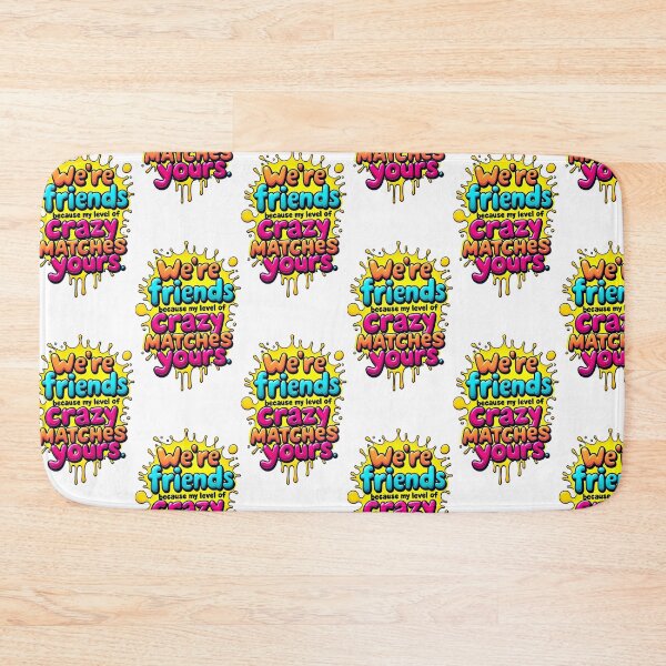 Item preview, We are friends because of our craziness designed and sold by Joshuasanga76a.