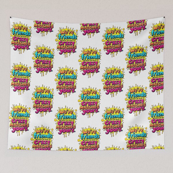 Item preview, We are friends because of our craziness designed and sold by Joshuasanga76a.