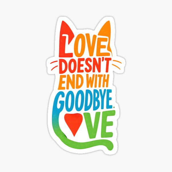 Item preview, Love Doesn’t End With Goodbye – Colorful Cat-Inspired Memorial Quote designed and sold by PetSoulPrints.