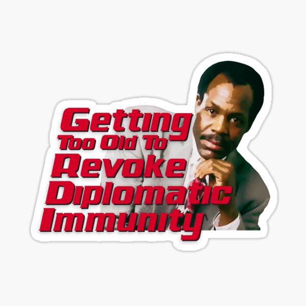 Item preview, Getting too Old to Revoke Diplomatic Immunity  designed and sold by UNK-Fatigues.