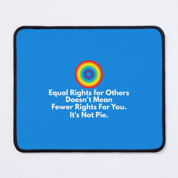 Item preview, Equal Rights for Others Doesn't Mean Fewer Rights For You. It's Not Pie. designed and sold by musthavewords.