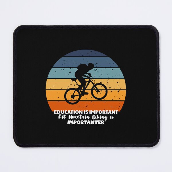 Item preview, Education is Important but Mountain Biking is Importanter designed and sold by musthavewords.