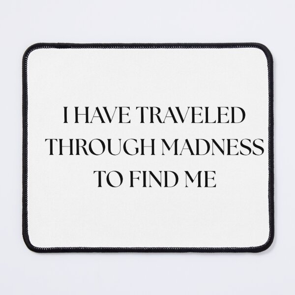Item preview, I have traveled through madness to find me designed and sold by GoldenGuidance.