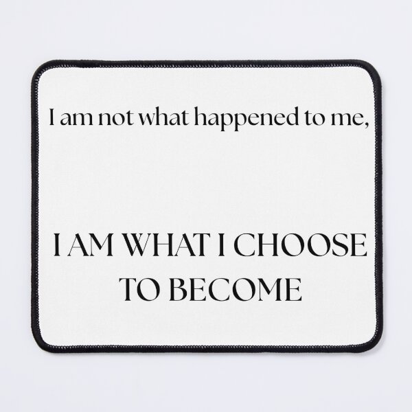 Item preview, I am not what happened to me,   I AM WHAT I CHOOSE TO BECOME designed and sold by GoldenGuidance.