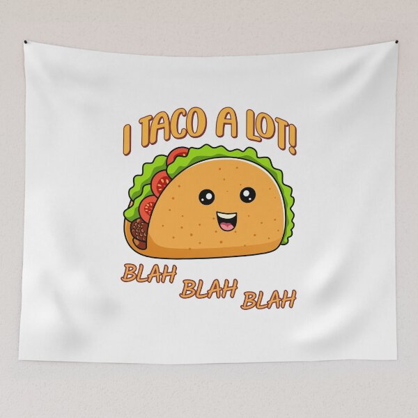 Item preview, I taco a lot! blah blah blah designed and sold by BritishDelights.